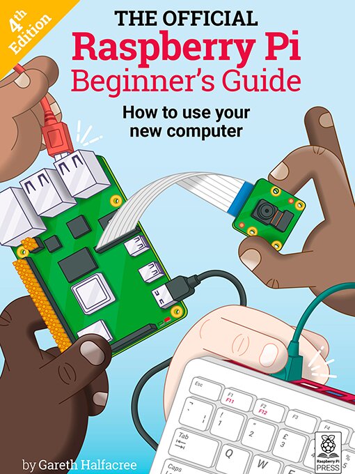 Title details for The Official Raspberry Pi Beginner's Guide by Gareth Halfacree - Available